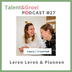 Aflevering 27: Laura van ’t Leerlab over ‘leren leren’ en plannen.