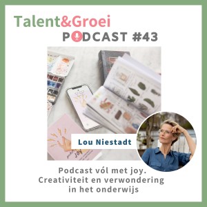 Aflevering 43: Lou Niestadt Podcast vol met JOY over creativiteit en verwondering in het onderwijs